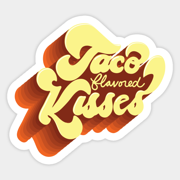 Taco Flavored Kisses Sticker by missamberw